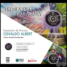 Trenes del Paraguay - Exposicin de Pinturas de Osvaldo Albert - Mircoles 2 de Agosto de 2017